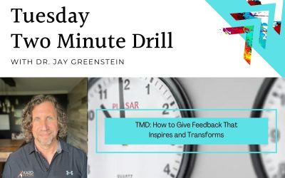 TMD: How to Give Feedback That Inspires and Transforms